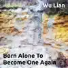 Wu Lian - Born Alone to Become One Again - Single